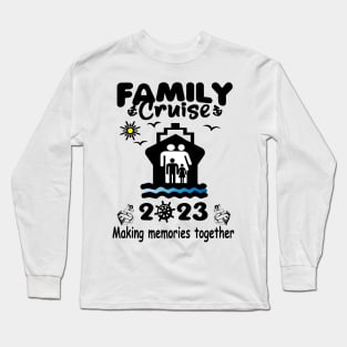 Family Cruise 2023 Making Memories Together Party Trip Long Sleeve T-Shirt